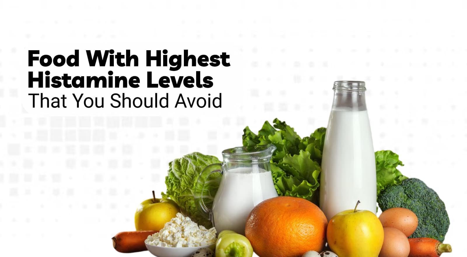 Understanding Histamine Intolerance: Food With Highest Histamine Levels To Avoid And Antihistamine Foods To Eat