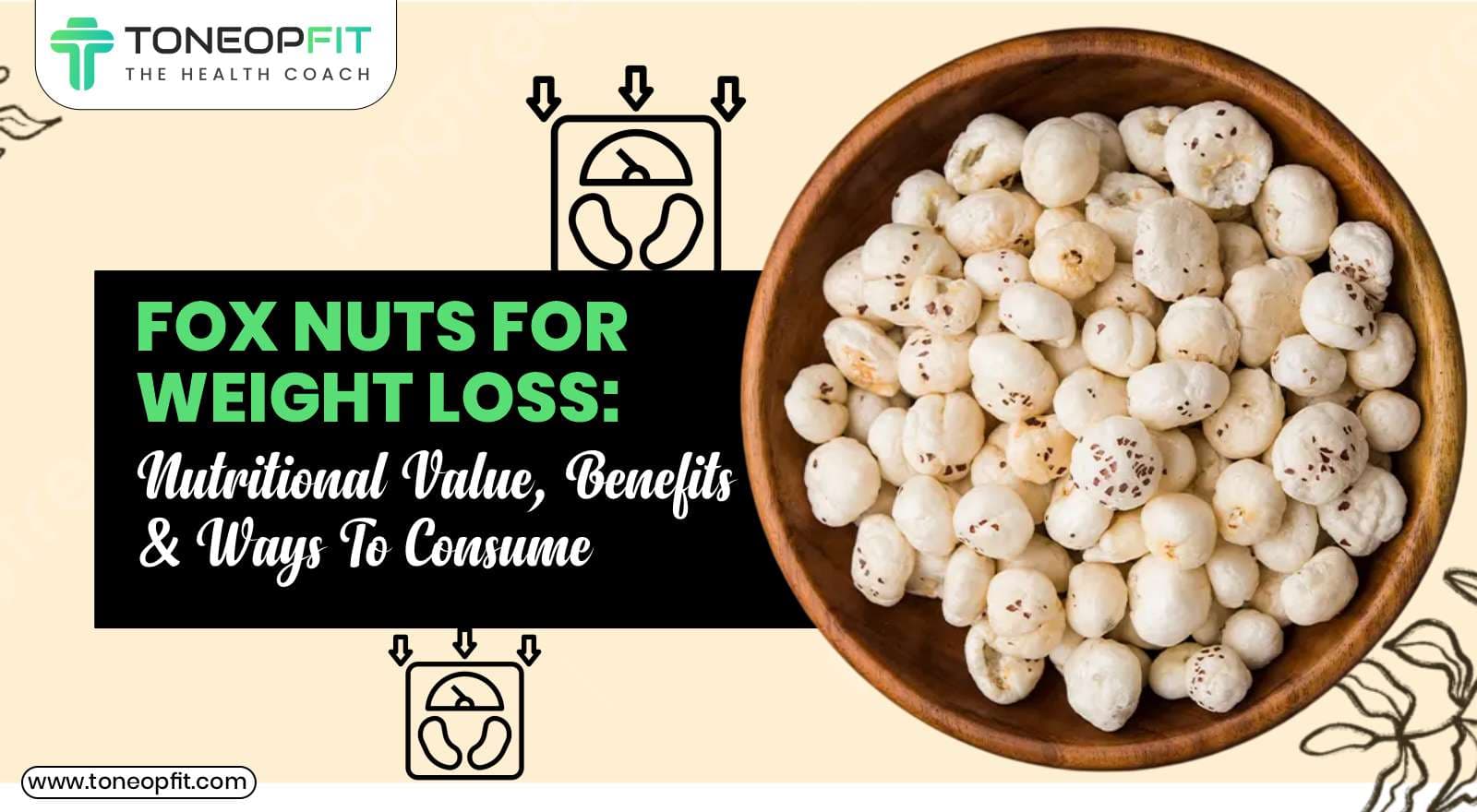 Fox Nuts for Weight Loss: Nutritional Value, Benefits And Ways To Consume