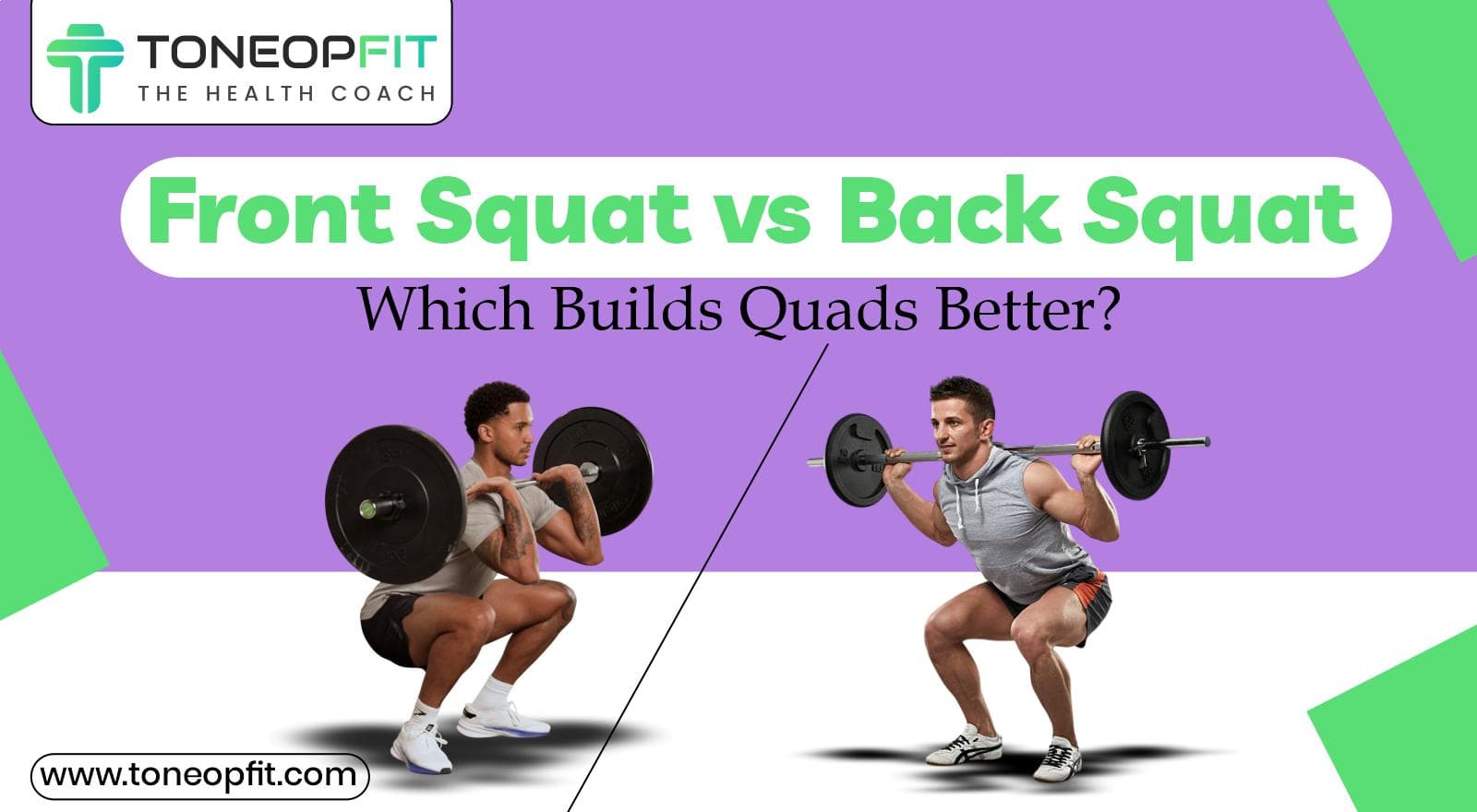 Front Squat vs Back Squat: Difference, Muscles Targeted & The Best Quad-Building Exercise