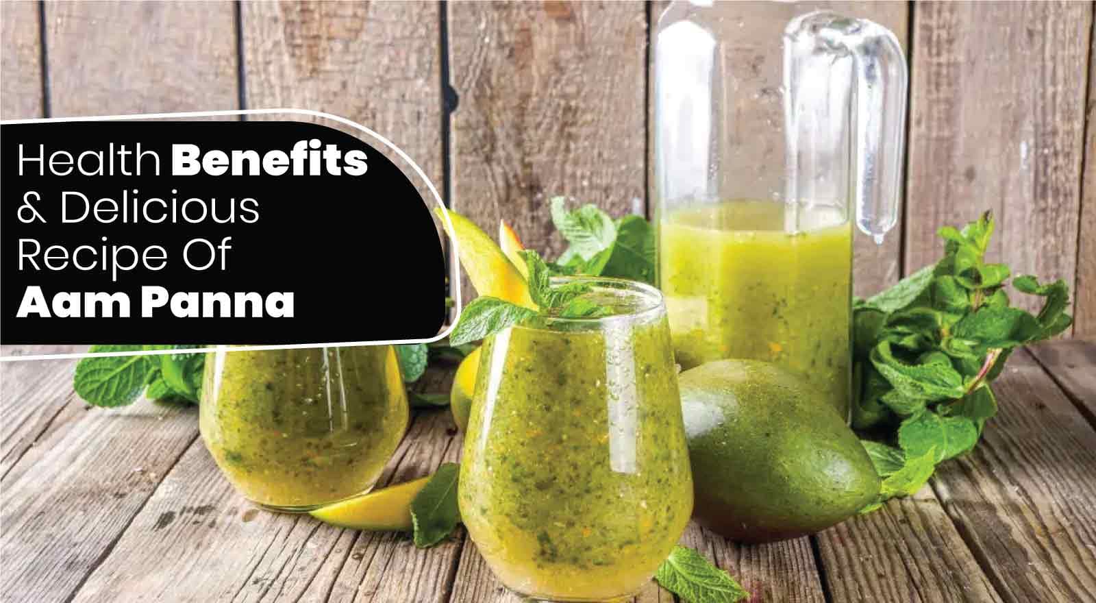Harness The 10 Proven Health Benefits Of Aam Panna & Its Simple, Delicious Recipe You'll Love!