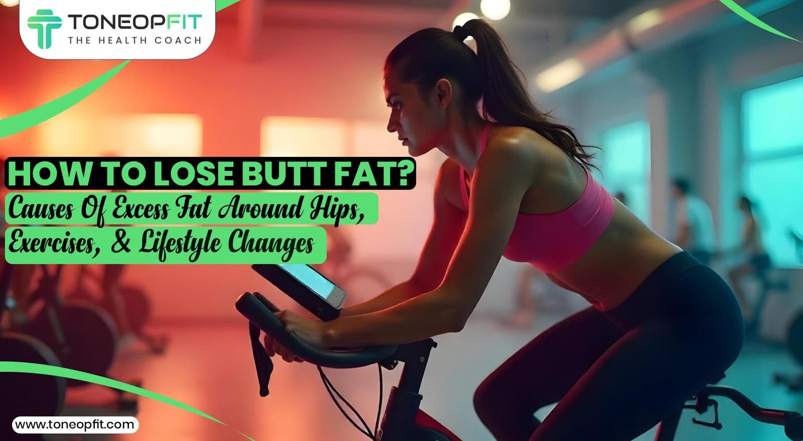 How To Lose Butt Fat? Causes Of Excess Fat Around Hips, Exercises, And Lifestyle Changes