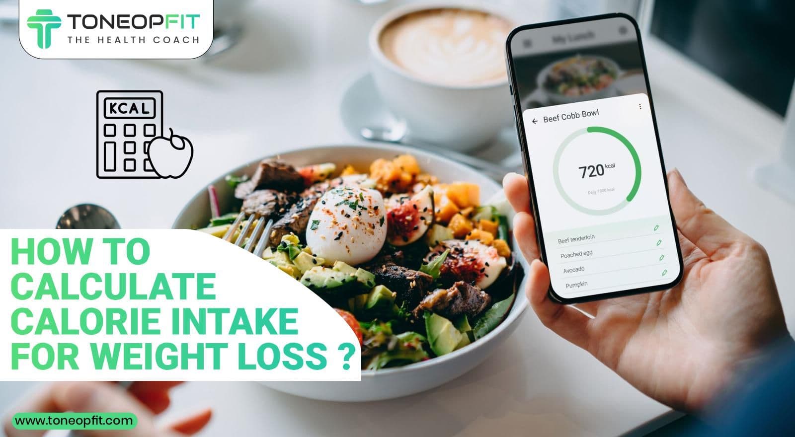 How to Calculate Calorie Intake for Weight Loss? Are 1200 Calories Enough? Get The Dietitian Tips