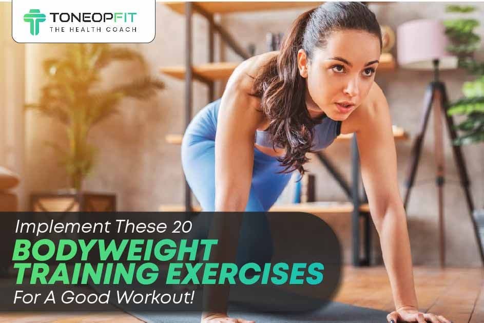 Implement These 20 Bodyweight Training Exercises For A Good Workout!