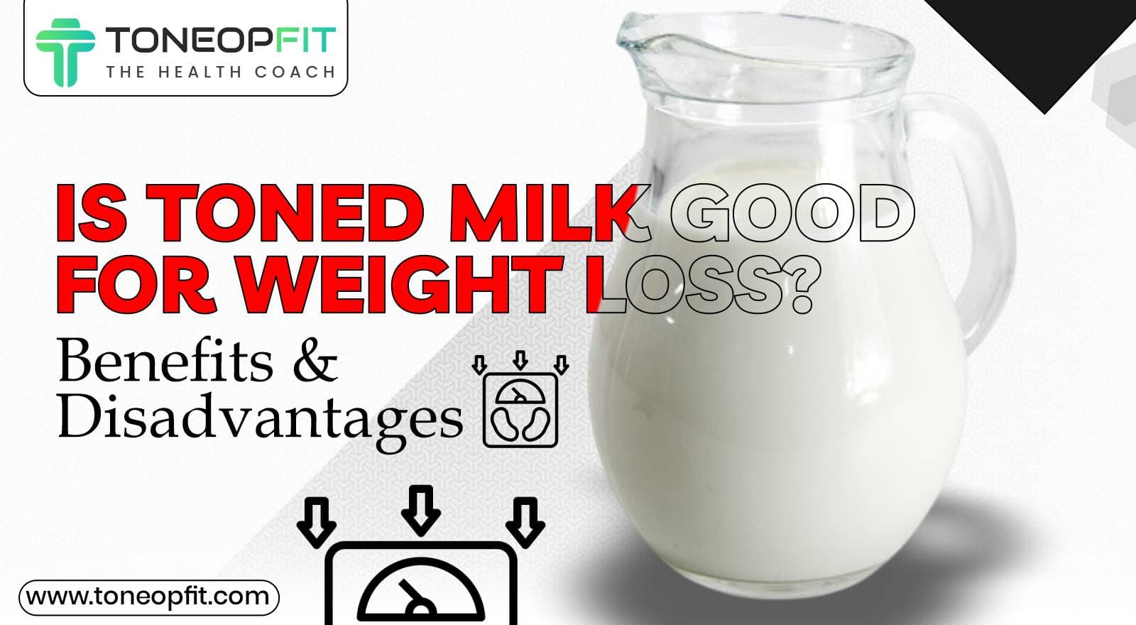Is Toned Milk Good For Weight Loss?  Know Its Benefits & Disadvantages