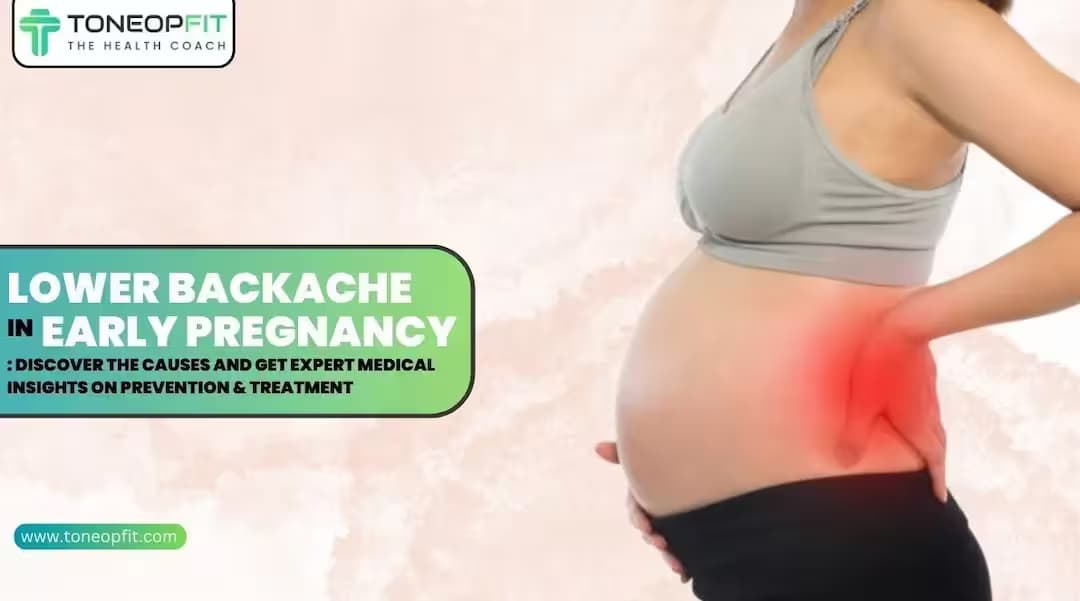 Lower Backache in Early Pregnancy: Discover the Causes and Get Expert Medical Insights on Prevention and Treatment
