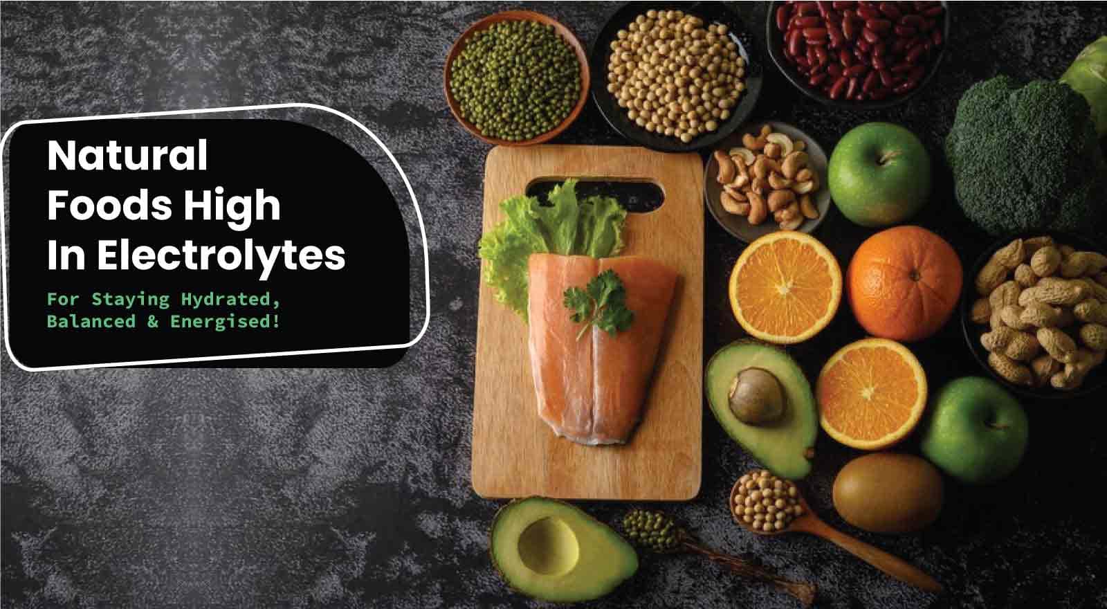 Power Up With 6 Natural Foods High In Electrolytes For Staying Hydrated, Balanced & Energised!