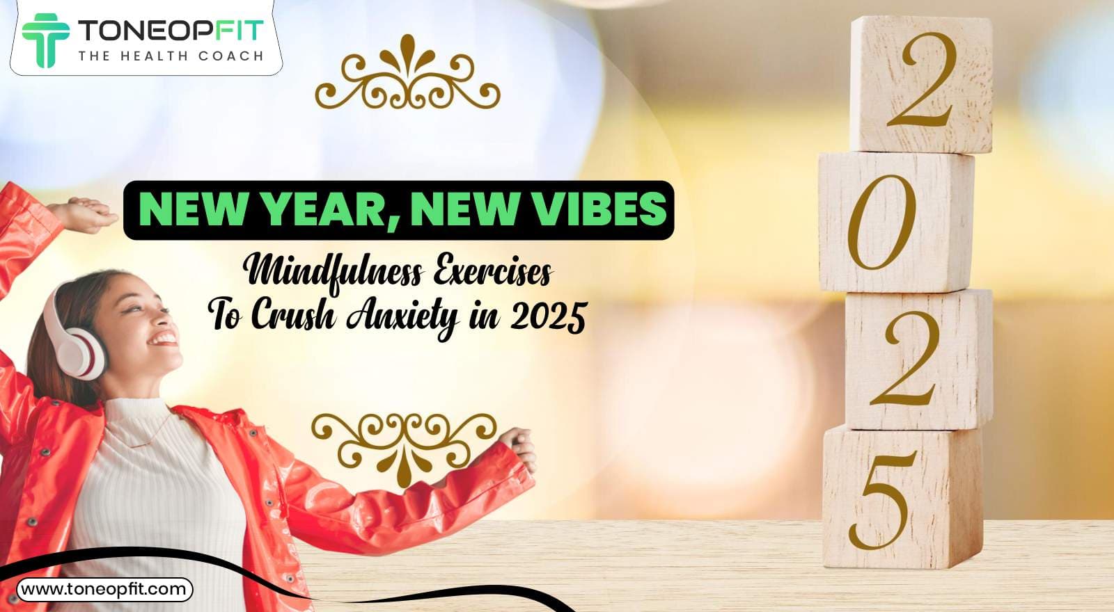 New Year, New Vibes: Mindfulness Exercises to Crush Anxiety in 2025