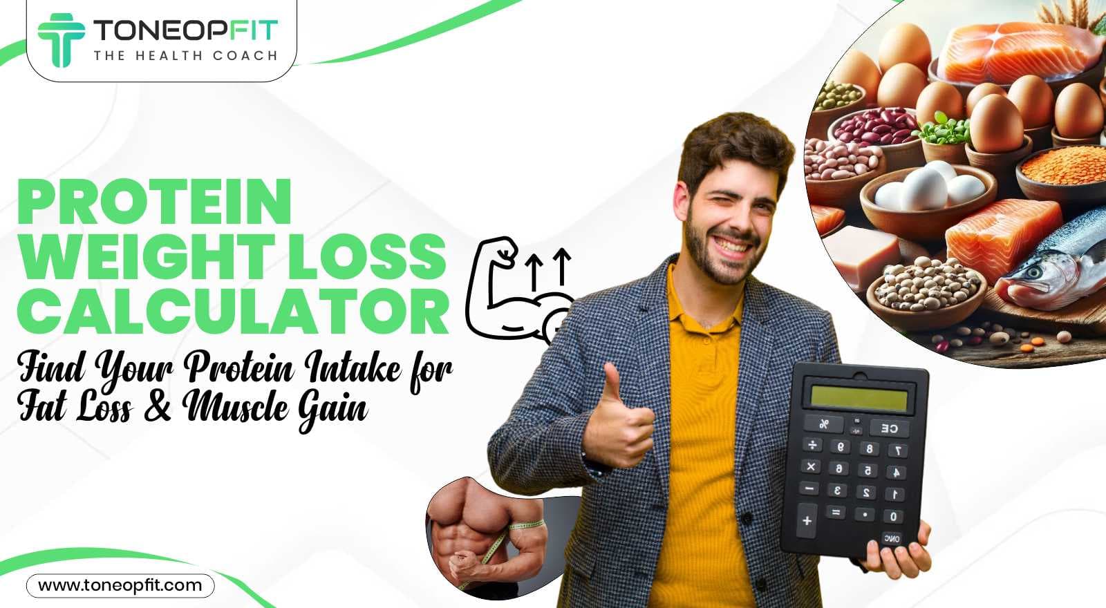 Protein Weight Loss Calculator: The Secret to Losing Weight Without Starving