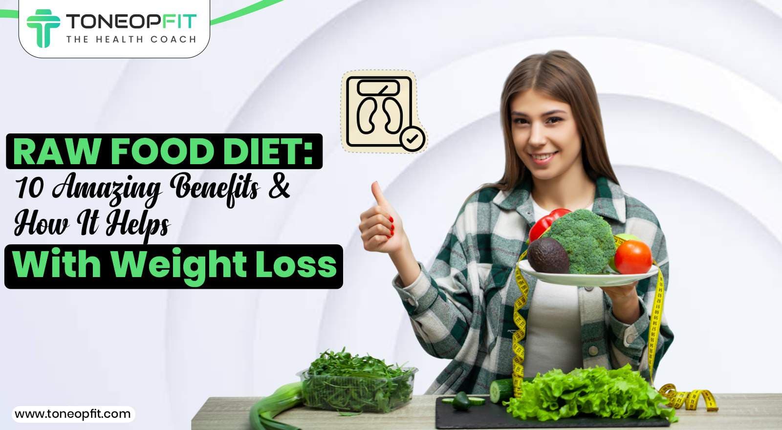 What Is A Raw Food Diet? 10 Amazing Benefits & How It Helps Weight Loss