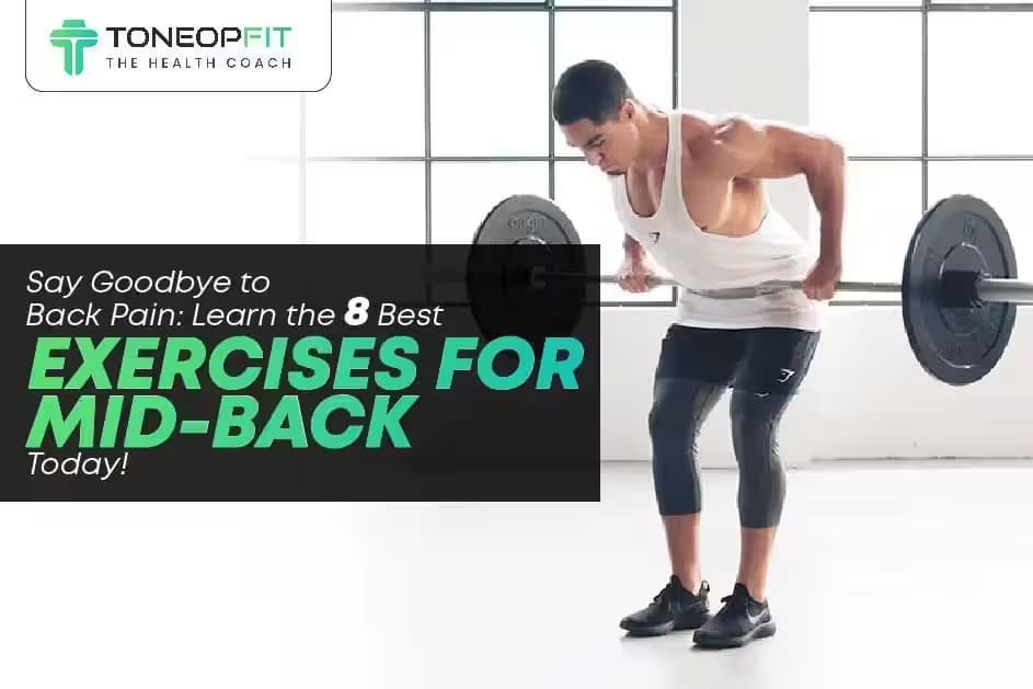 Say Goodbye to Back Pain: Learn the 8 Best Exercises for Mid-Back Today!