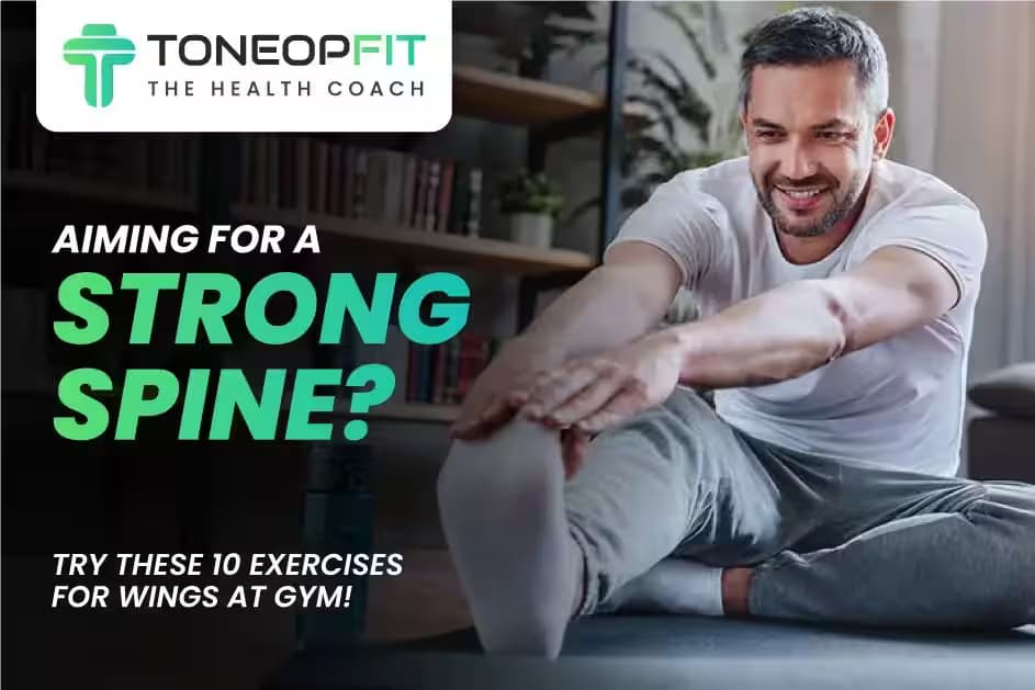 Aiming For A Strong Spine? Try These 10 Exercises For Wings At Gym!