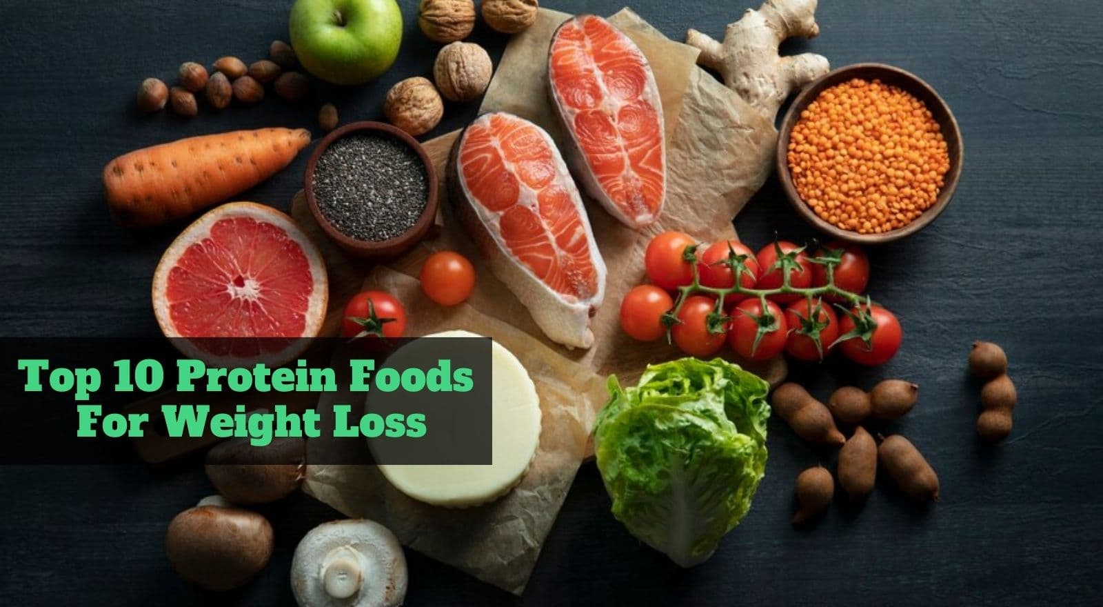 Drop Those Inches With These Top 10 Protein Foods For Weight Loss