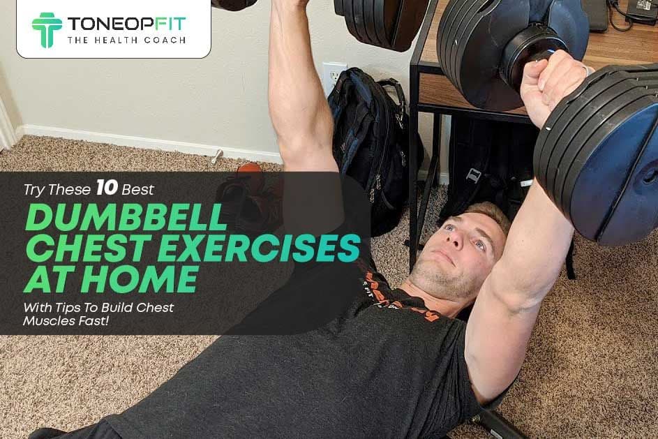 10 Best Dumbbell Chest Exercises at Home With Tips To Build Chest ...