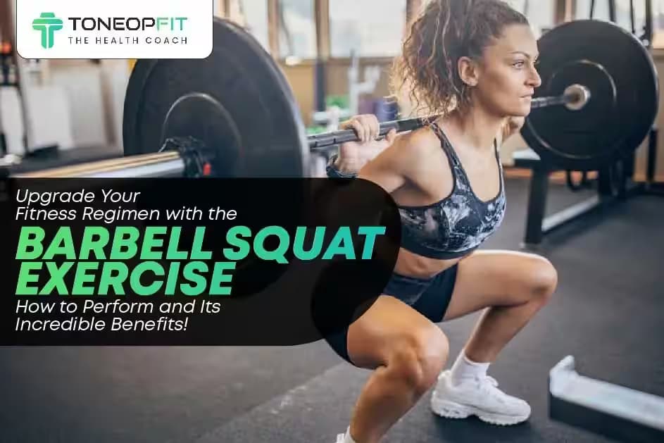 Upgrade Your Fitness Regimen with the Barbell Squat Exercise: How to Perform and Its Incredible Benefits!
