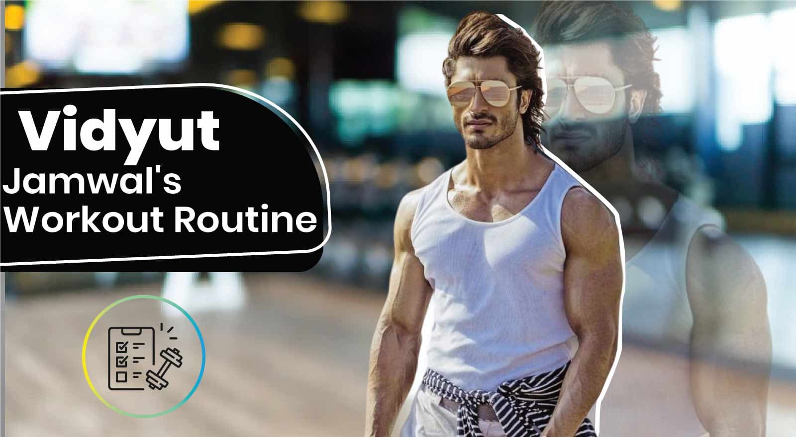 Vidyut Jamwal Workout Routine: Get His Intense Training Plan For A Lean, Powerful Physique!