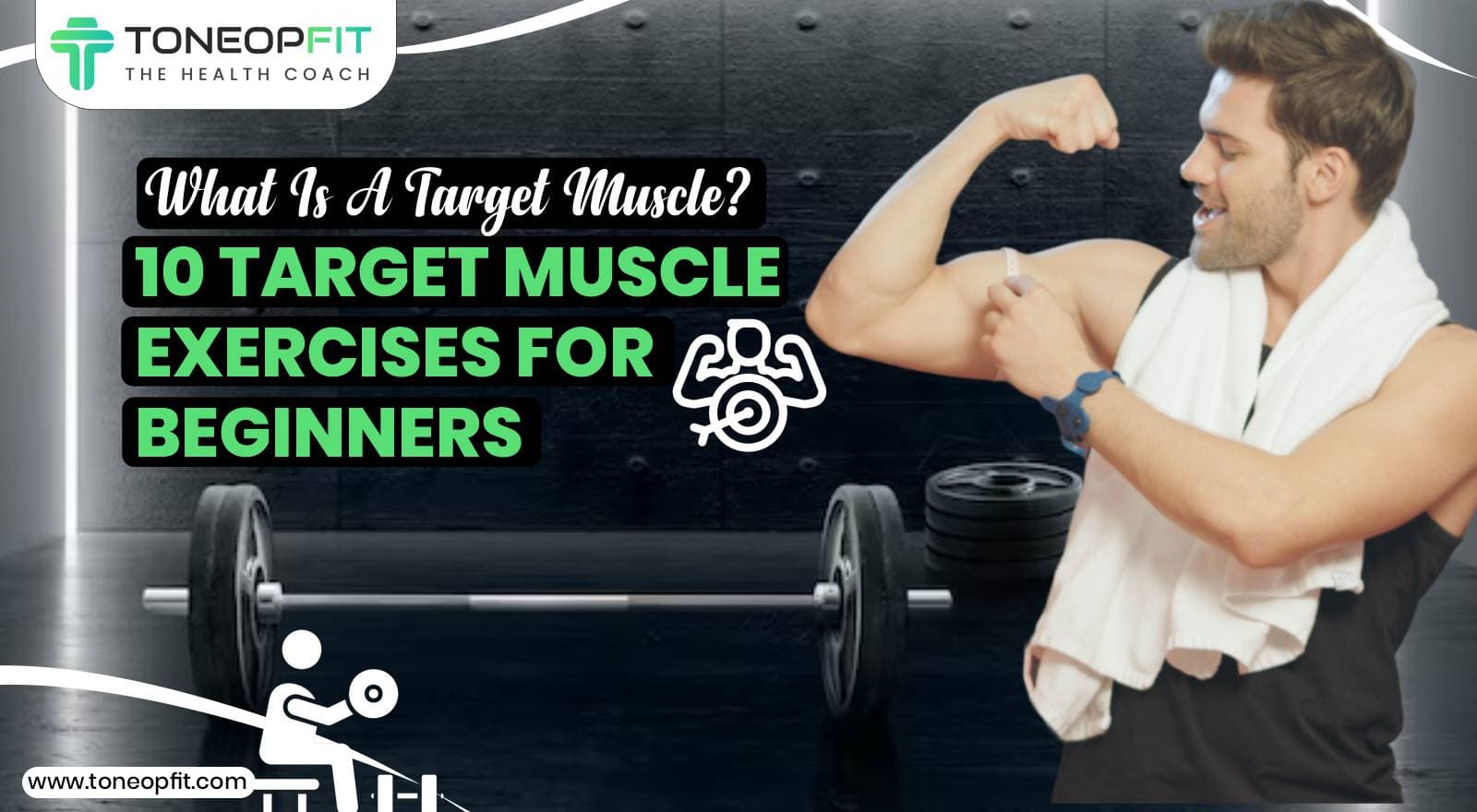 What Is A Target Muscle? 10 Target Muscle Exercises For Beginners & Tips For Better Results!