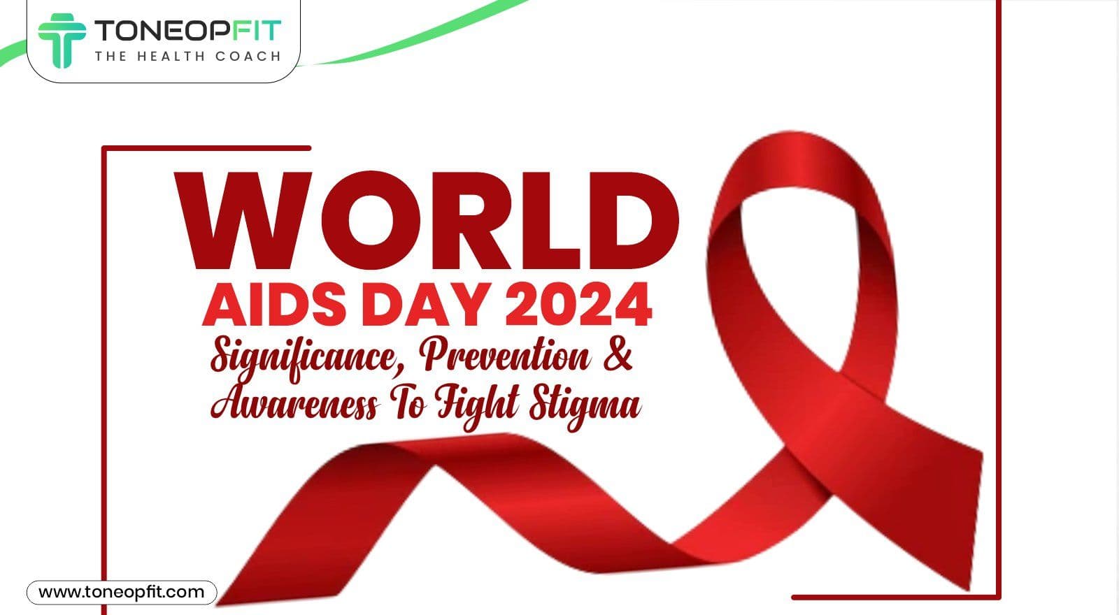 World AIDS Day 2024: Importance of Awareness, Effective Prevention, and Fighting Stigma Together