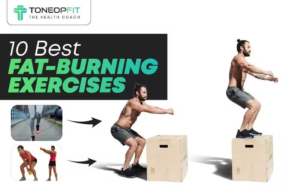 10 Best Fat-Burning Exercises To Torch Calories Fast And Tone Your Full Body!