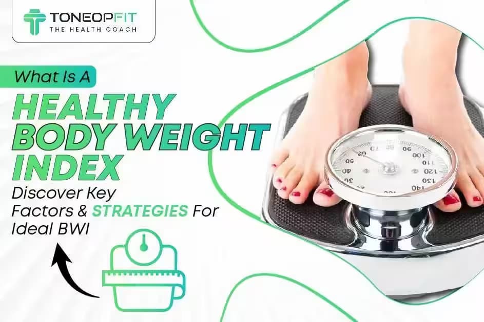 What Is A Healthy Body Weight Index? Discover Key Factors And Strategies For Ideal BWI