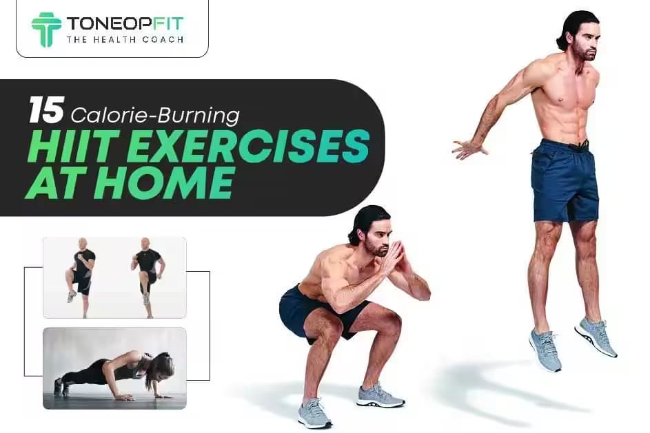 15 Calorie-Burning HIIT Exercises At Home To Help You Burn Fat & Get In Shape In Just A Week!