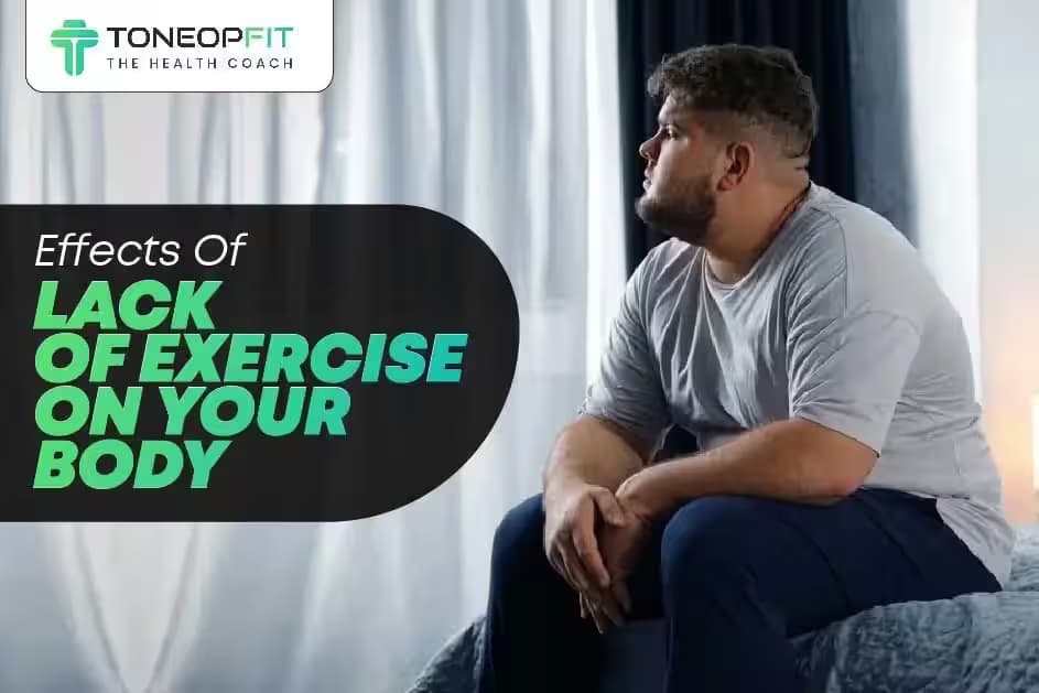 Effects Of Lack Of Exercise On Your Body And 8 Benefits Of Physical Activities