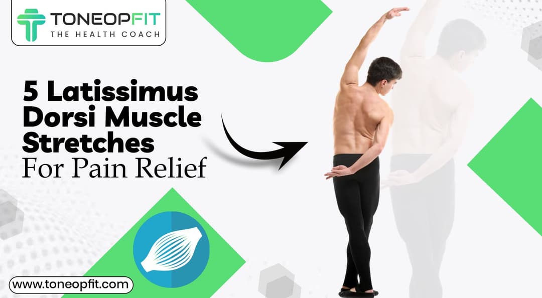 5 Latissimus Dorsi Muscle Stretches For Pain Relief | ToneOpFit