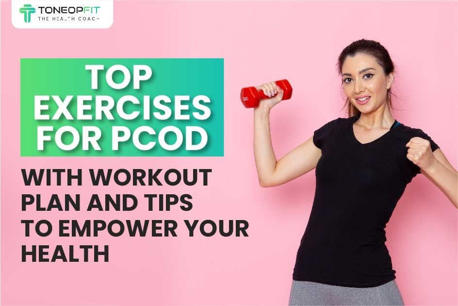 Top Exercises For PCOD With Workout Plan & Tips | ToneOpFit