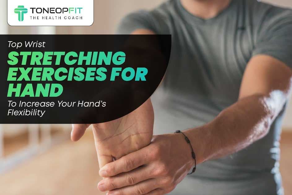 Top 5 Wrist Stretching Exercises For Hand | ToneOpFit